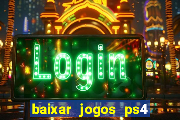 baixar jogos ps4 pkg pt br